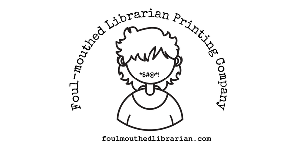 Foul-Mouthed Librarian Printing Company